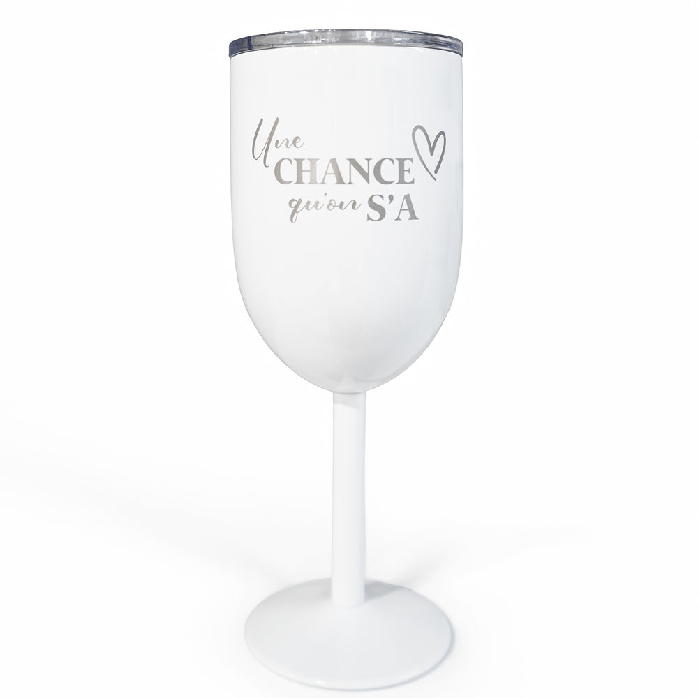White isothermal wine glass - Une chance qu’on s’a